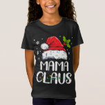 Mama Claus Santa Funny Christmas Pajama Matching F T-Shirt<br><div class="desc">Mama Claus Santa Funny Christmas Pajama Matching Family</div>