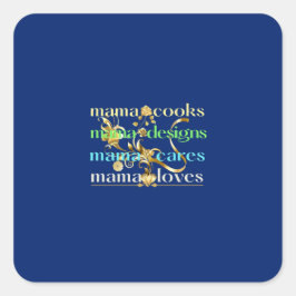 Mama Cooks Mama Designs Mama Cares Mama Lieben Quadratischer Aufkleber