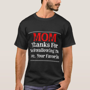 Mama danke, dass sie mich nicht Liebe verschluckt T-Shirt