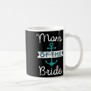 Mama der Bride Gift Fun Mutter Mama Nautic Med Kaffeetasse
