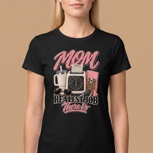Mama. Der härteste Job überhaupt T-Shirt
