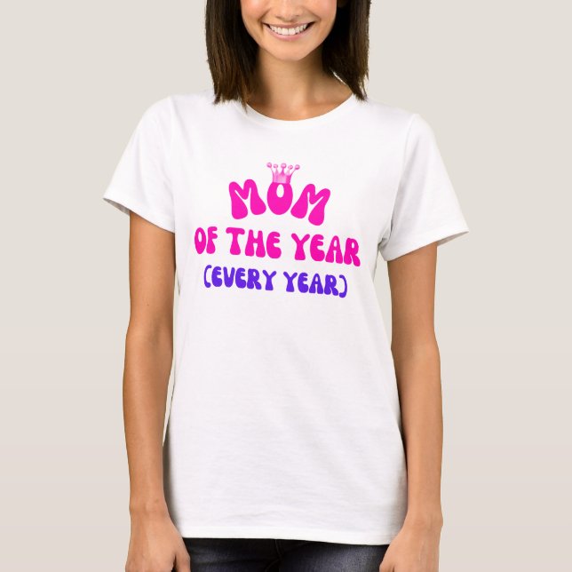 Mama des Jahres - und jedes Jahr T-Shirt (Vorderseite)