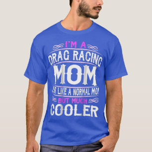 Mama, die Drag Racing liebt Mama Ich bin ein Mama- T-Shirt