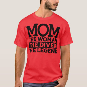 Mama Die Frau, der Taucher die Legende T-Shirt