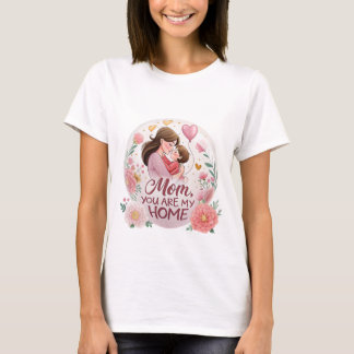 "Mama, du bist meine Zuhause" - T-Shirt zum Mutter