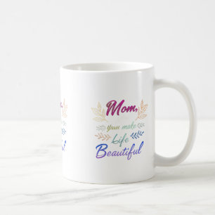 Mama, du machst das Leben schön" - Klassik 11 oz T Kaffeetasse