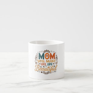 Mama, du machst das Leben schön" Spezialität Espre Espressotasse