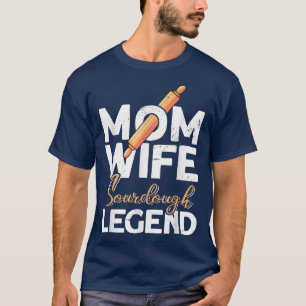 Mama Ehefrau Sourdough Legend - Brot Backwaren Bac T-Shirt
