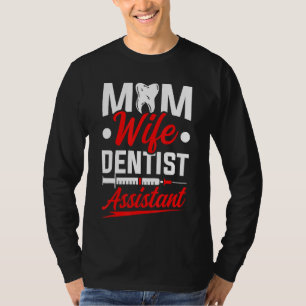 Mama Ehefrau Zahnarzt Assistentin Zahnarzt T-Shirt
