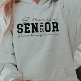 Mama eines Senior 2025 Bitte bringen Sie mir Wein Hoodie