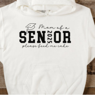 Mama eines Senior 2025 Bitte Füttre mir Kuchen Hoodie