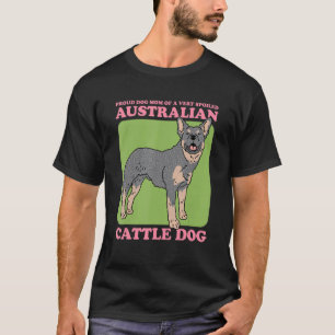 Mama eines verdorbenen australischen Rinderhundes T-Shirt