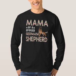 Mama eines verwöhnten deutschen Schäferhundes und T-Shirt
