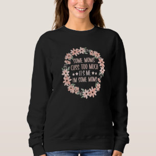 Mama Einige Mamas diskutieren zu viel Mama Leben B Sweatshirt