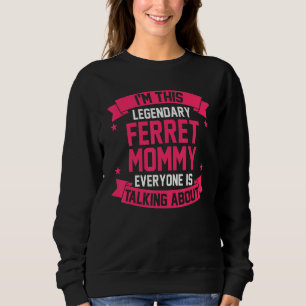 Mama Ferret Sweatshirt