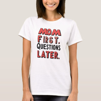 Mama Fragen Später T - Shirt. T-Shirt