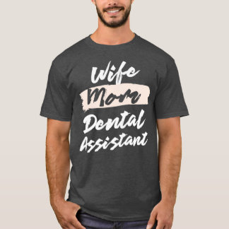 Mama für niedliche Ehefrau Zahnärztliche Assistenz T-Shirt