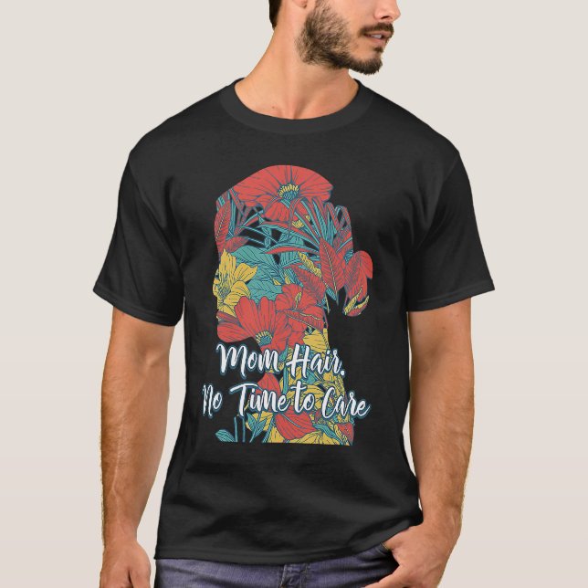 Mama Hair keine Zeit, Mutter Problem Mommy Issu zu T-Shirt (Vorderseite)