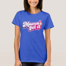 Mama hat es Got T-Shirt