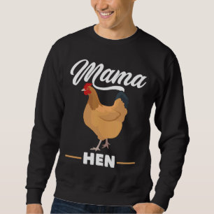 Mama Hen Chicken Rooster Farm Bird Sweatshirt