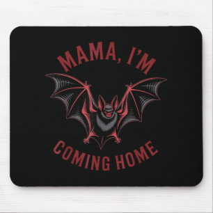 Mama Ich komme Zuhause Bat Halloween Funny Mousepad