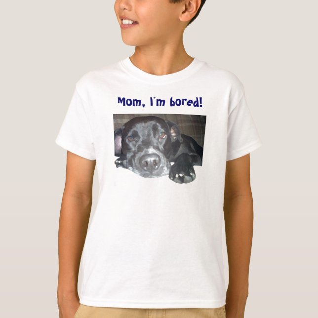 Mama, ich langweile mich! Shirt (Vorderseite)