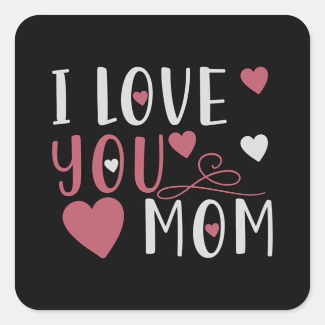 Mama - Ich Liebe Sie Mama Quadratischer Aufkleber (Vorderseite)