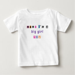 "Mama i'm a big girl now", angepasst an Shirt
