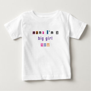 "Mama i'm a big girl now", angepasst an Shirt