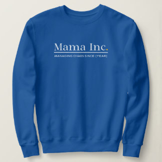 Mama Inc. Chaos managen Benutzerdefiniertes Jahr D Sweatshirt