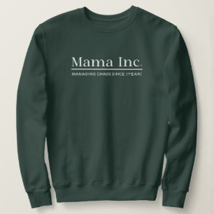 Mama Inc. Chaos managen Benutzerdefiniertes Jahr T Sweatshirt