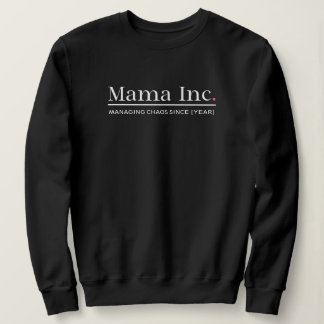 Mama Inc. Gérer le chaos Sweatshirt personnalisé a