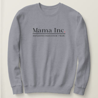 Mama Inc. Gérer le chaos Sweatshirt personnalisé a