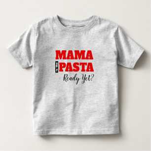 Mama ist die Pasta schon fertig? Kleinkind T-Shirt