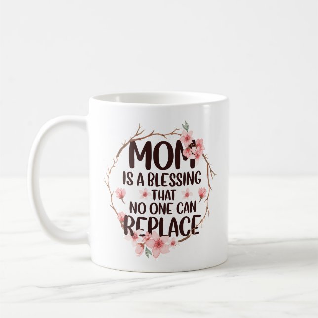 Mama ist ein Segen, den niemand ersetzen kann, Mut Kaffeetasse (Links)