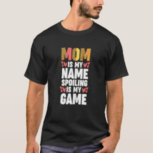 Mama ist mein Name, und meine Mutter ist meine Mut T-Shirt