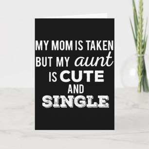 Mama ist vergeben, aber Tante ist süß und single l Karte