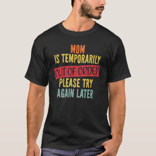 Mama ist vorübergehend außer Ordnung, Sarkasische T-Shirt