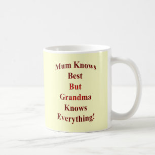 Mama kennt Bestes, aber Großmutter weiß alles! Kaffeetasse