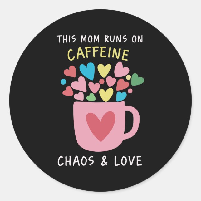 Mama läuft auf Koffein, Chaos, Liebe Runder Aufkleber (Vorderseite)