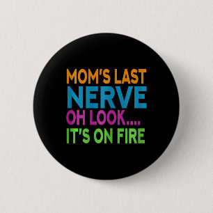 Mama letzte Nerve Oh schauen Mama Mommy Mama Mütte Button