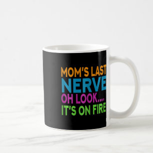 Mama letzte Nerve Oh schauen Mama Mommy Mama Mütte Kaffeetasse