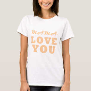 Mama Liebe you T-Shirt
