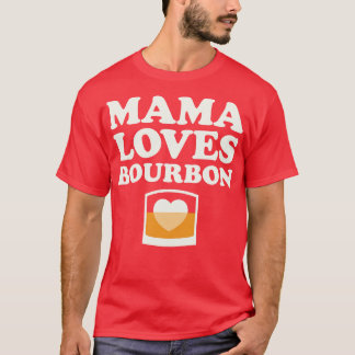 Mama Lieben Bourbon Mütter Day Womens Bourbon T-Shirt