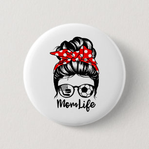 Mama Life Messy Bun Hair Funny Soccer Hockey Mama Button