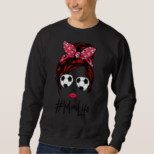 Mama Life Messy Bun Hair Soccer Player Mama Sweatshirt