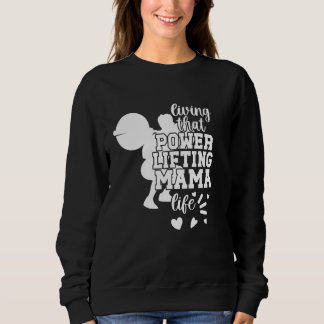 Mama Life PowerHeader Mama Powerlifte Sweatshirt