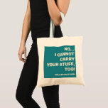 Mama Life Slogan auf Türkis Tragetasche<br><div class="desc">Eine stilvolle,  einfache Tüte mit "Nein... I Can Carry Your Stuff,  Too!" und Ihrem Lieblingshashtag in schicken Schriften auf beiden Seiten in einem türkisfarbenen Quadrat. Spaß für Mutter,  Geburtstag oder Urlaub.</div>