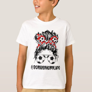 Mama Life Soccer Bonus Mama Mütter Tag Messy Bun W T-Shirt