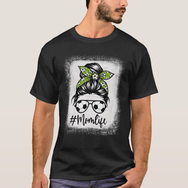 Mama Life Soccer Mama gebleicht S Messy Bun Fu T-Shirt (Vorderseite)